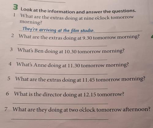 3 Look at the information and answer the questions. 1 What are the extras doing at nine o'clock tomo