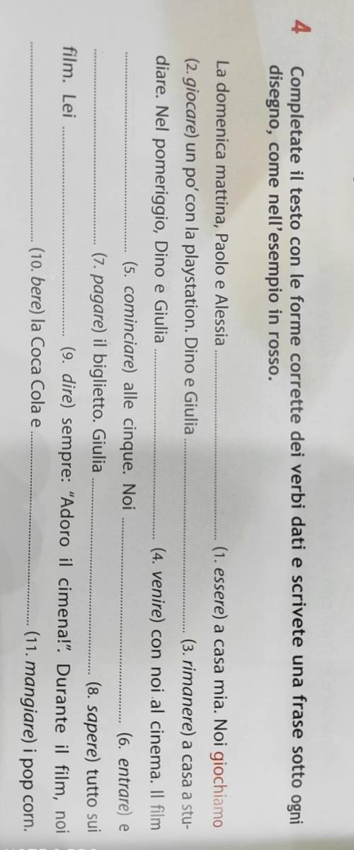 Completate il testo con le forme corrette dei verbi dati e scrive disegno, come nell'esempio in ross