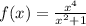 f(x) = \frac{x {}^{4} }{ {x}^{2} + 1 }