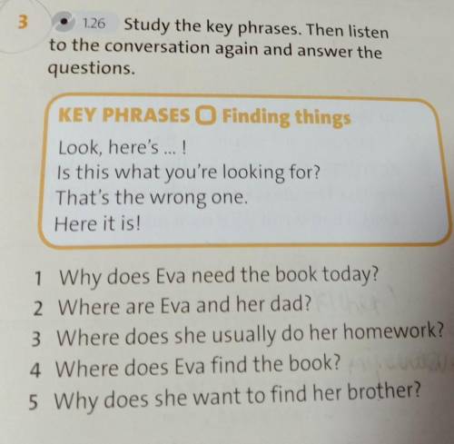 1. Why does Eva need the book today ? 2. Where are Eva and her dad ? 3. Where does she usually do he