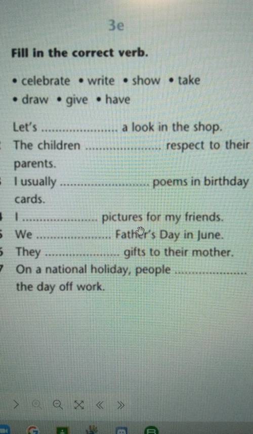 5Fill in the correct verb.• celebrate •write •show •take• draw •give •have​