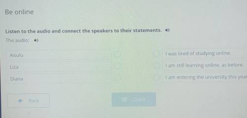 Listen to the audio and connect the speakers to their statements.The audio:AisuluI was tired of stud