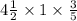 4 \frac{1}{2} \times 1 \times \frac{3}{5}