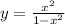 y=\frac{x^{2} }{1-x^{2} }