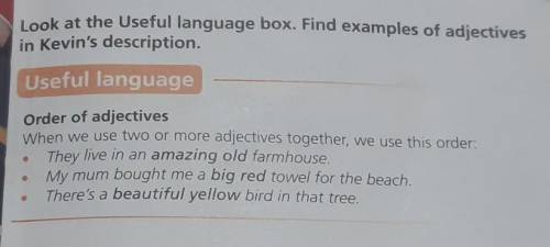 Look at the Useful language box . Find examples of adjectives in Kevin's description ​