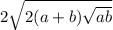 2 \sqrt{2(a + b) \sqrt{ab} }