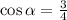 \cos \alpha = \frac{3}{4}