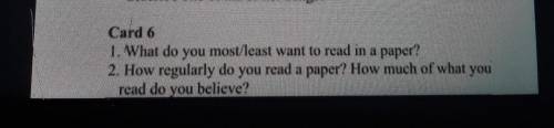 Card 6 1. What do you most least want to read in a paper?2. How regularly do you read a paper? How m