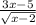 \frac{3x - 5}{ \sqrt{x - 2} }