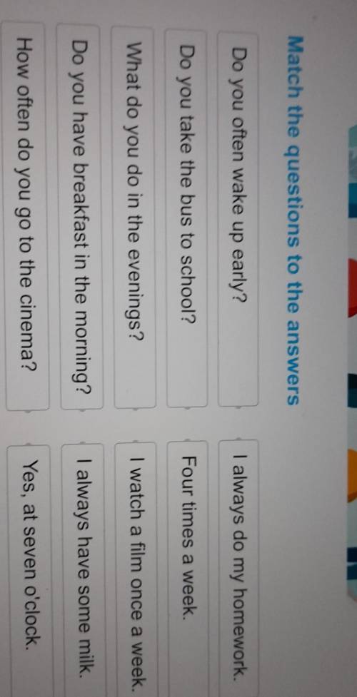 Match the questions to the answers Do you often wake up early?I always do my homework.Do you take th