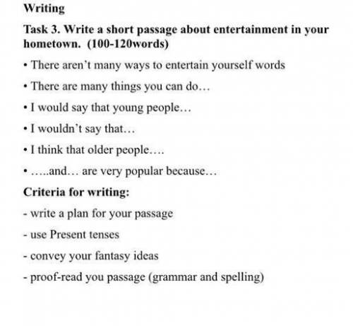 Задача 3. Напишите небольшой отрывок о развлечениях в вашем родном городе. (100-120words) * Существу