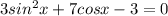 3sin^{2} x+7cosx-3=0