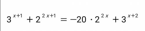 Решите уравнение 3^х+1 + 2^2х+1 = - 20 × 2^2х +3^х+2