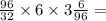 \frac{96}{32} \times 6 \times 3\frac{6}{96} =