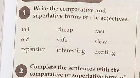 Write the comparative and superlative forms of the adjectives​