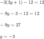 -3(3y+1)-12=12\\\\-9y-3-12=12\\\\-9y=27\\\\y=-3