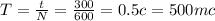 T=\frac{t}{N} =\frac{300}{600}=0.5 c = 500 mc