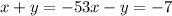 { x + y = - 5 \\ { 3x - y = - 7