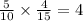 \frac{5}{10} \times \frac{4}{15} = 4 \\