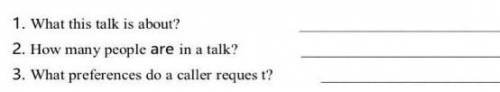 Listen to the conversation twice and answer the questions what this talk is about​