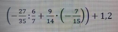 (-27/35:6/7+9/14•(-7/15))+1,2​