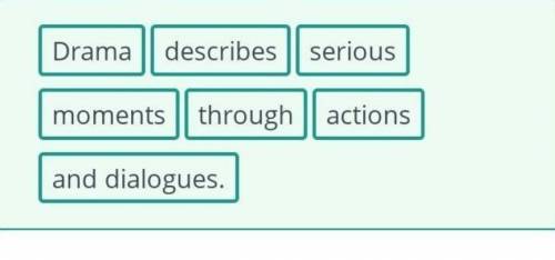 What do you know about Drama? Put the words into the right order to make a definition for drama.Dram