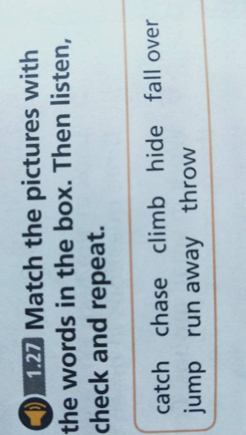 4 2.1.27 Match the pictures withthe words in the box. Then listen,check and repeat.catch chase climb