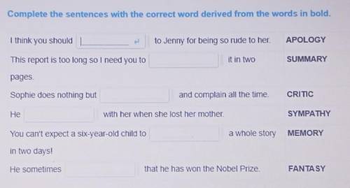 Complete the sentences with the correct word derived from the words in bold. I think you shouldto Je