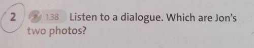 2138 Listen to a dialogue. Which are Jon's