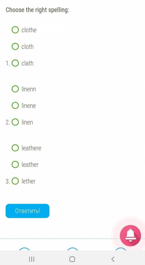 Choose the right spelling:  1. clotheclothclath 2. linennlinenelinen 3. leathereleatherlether ​