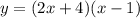 y = (2x + 4)(x - 1)