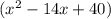 (x^{2} -14x+40)