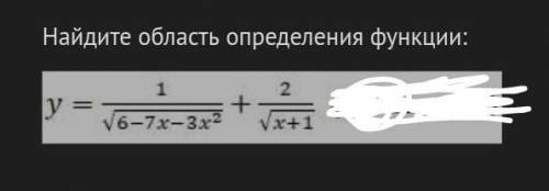 Найдите область определения функции: у=1/квадратный корень из 6-7х-3х + 2/квадратный корень из х+1ес