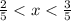 \frac{2}{5} < x < \frac{3}{5}