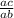 \frac{ac}{ab}