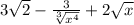 3 \sqrt{2} - \frac{3}{ \sqrt[3]{ {x}^{4} } } + 2 \sqrt{x}