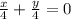 \frac{x}{4} + \frac{y}{4} = 0