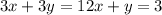 {3x + 3y = 12 \\ x + y = 3