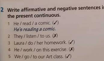 1. He/read/a comic. He's reading a comic,2 They/ listen / to us. 3 Laura / do / her homework,4 He /