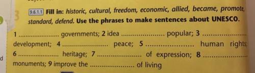 9.6.1.1 Fill in: historic, cultural, freedom, economic, allied, became, promote, standard, defend. U