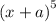 {(x + a)}^{5}