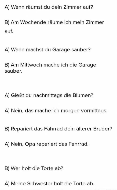 O Wann räumst du dein Zimmer auf? o AmO Am Mittwoch mache ich die Garage sauber• Gießt du nachmittag