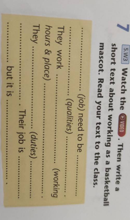 7 5.W3 Watch theThen write ashort text about working as a basketballmascot. Read your text to the cl