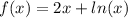 f(x)=2x+ln(x)