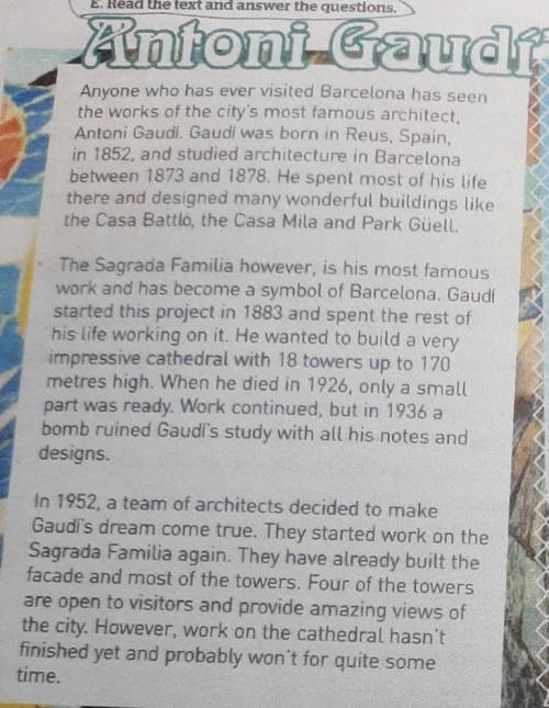 Вопросы: 1. Who was Antoni Gaudi?2. When did Gaudi begin building the Sagara Familia?3. How many tow