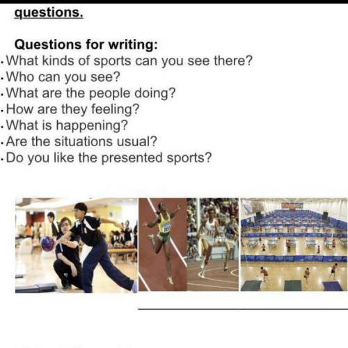 Questions for writing: • What kinds of sports can you see there? • Who can you see? • What are the p