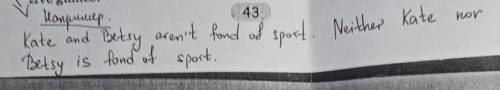 Paraphrase using both, ai, neither or none. 1. Kate and Betsy aren't fond of sport. 2. Ben and his b