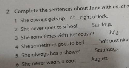 2 Complete the sentences about Jane with on, at or in. 1 She always gets up at eight o'clock.2 She n