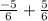 \frac{ - 5}{6} + \frac{5}{6}