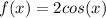 f(x)=2cos(x)